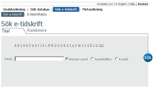 Sök e-tidskrift > Sök e-tidskrift Här kan man söka en e-tidskrift på två olika sätt; via flikarna Titel och Kombinera.