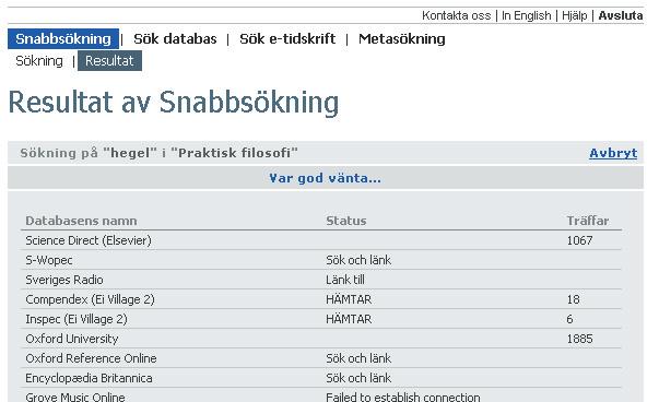 Snabbsökning > Resultat När en sökning skickas iväg visas ett fönster där sökningen bearbetas i de olika resurserna i en snabbsökningsgrupp.