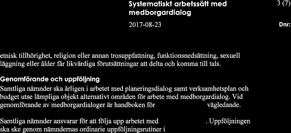 {ffi: Syslemoliskl orbelssätt med medborgordiolog 20t7-08-23 3 (7) Dnr: etnisk tillhörighet, religion eller annan trosuppfattning, funktionsnedsättning, sexuell läggning eller ålder fär likvärdiga