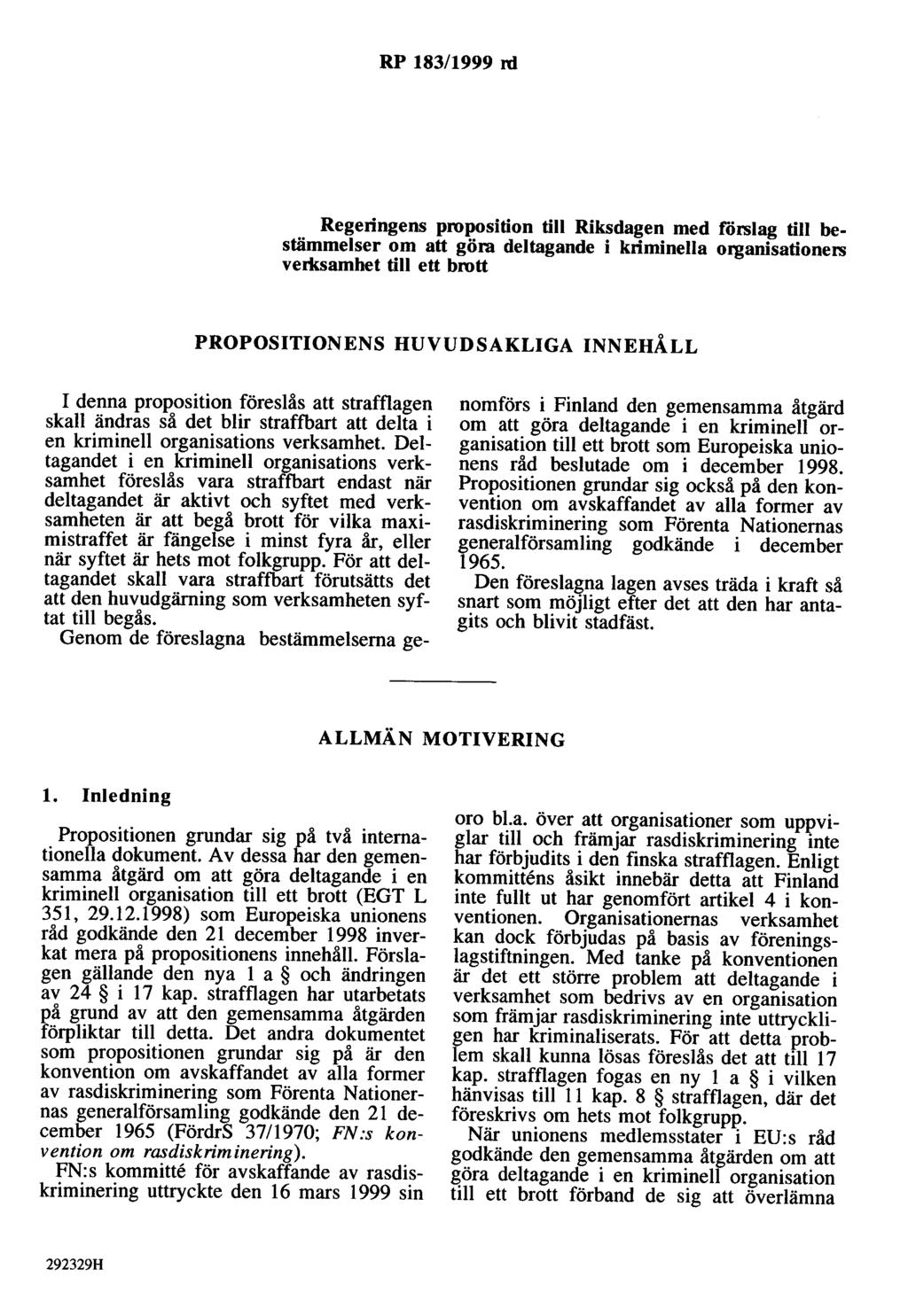 RP 183/1999 rd Regeringens proposition till Riksdagen med rörslag till bestämmelser om att göra deltagande i kriminella organisationers verksamhet till ett brott PROPOSITIONENS HUVUDSAKLIGA INNEHÅLL