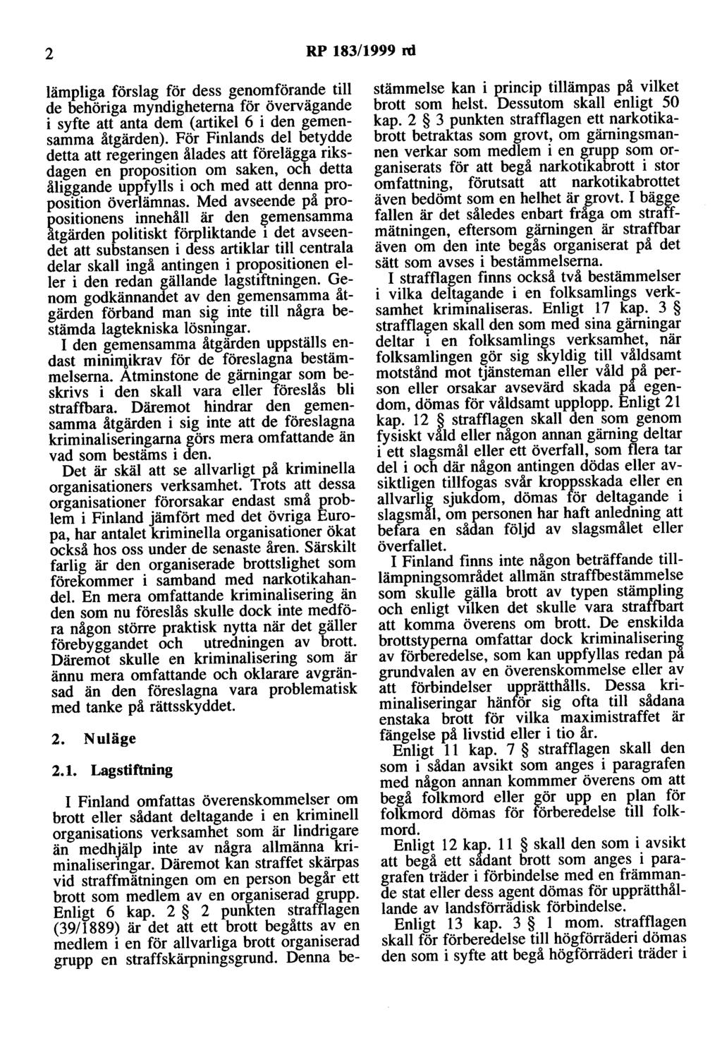 2 RP 183/1999 rd lämpliga förslag för dess genomförande till de behöriga myndigheterna för övervägande i syfte att anta dem (artikel 6 i den gemensamma åtgärden).