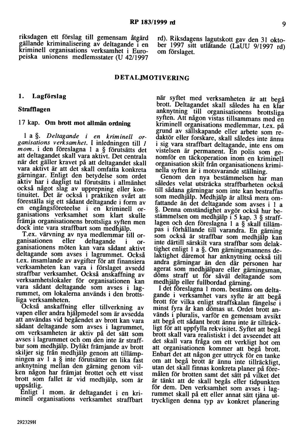 RP 183/1999 rd 9 riksdagen ett förslag till gemensam åtgärd gällande kriminalisering av deltagande i en kriminell organisations verksamhet i Europeiska unionens medlemsstater (U 4211997 rd).