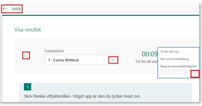 5. Svaren kan skrivas ut eller tas bort via Alternativ ( ). Du kan klicka på pilen för att bläddra mellan deltagarna. Klicka på Bakåt, för att komma tillbaka till svarsfliken. 6.