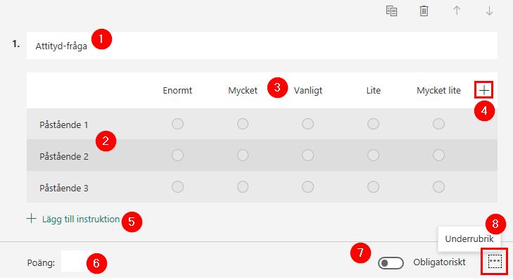 15. Klicka på Lägg till fråga och välj Fler frågetyper ( ) och Likert. (Med likert-skalan kan man mäta attityder, vilket framkommer av svaren. Testtagaren väljer en grad av instämmande.) 17.