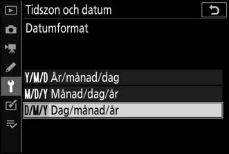 8 Välj ett datumformat. För att välja i vilken ordning år, månad och dag visas, välj Datumformat, markera önskat alternativ och tryck på J. 9 Återgå till fotograferingsläget.