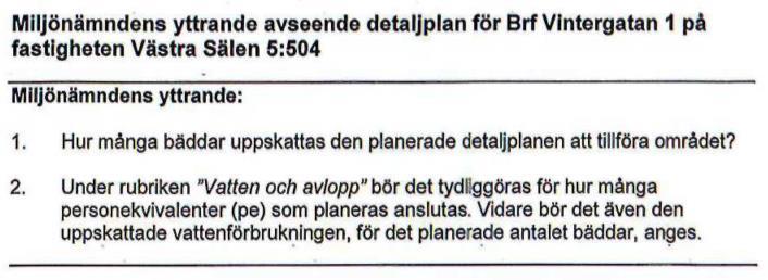 9(11) 2017-01-16 MILJÖNÄMNDEN 2017-03-03 1. Planbeskrivningen kompletteras med antalet nya bäddar som tillförs. 2. Planbeskrivningen kompletteras med en uppskattning av den ökade belastningen på Sälfjällets avloppsreningsverk räknat i antal personekvivalenter (pe), baserat på 70g BOD7 per person och dygn.