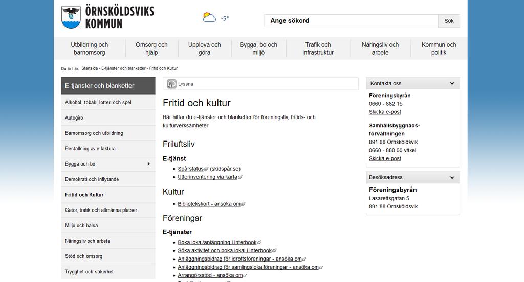 Kommunala administrativa e-tjänster Administrativa processer kan omfatta en mängd processer som kan ha olika komplexitet och mängd ärenden.