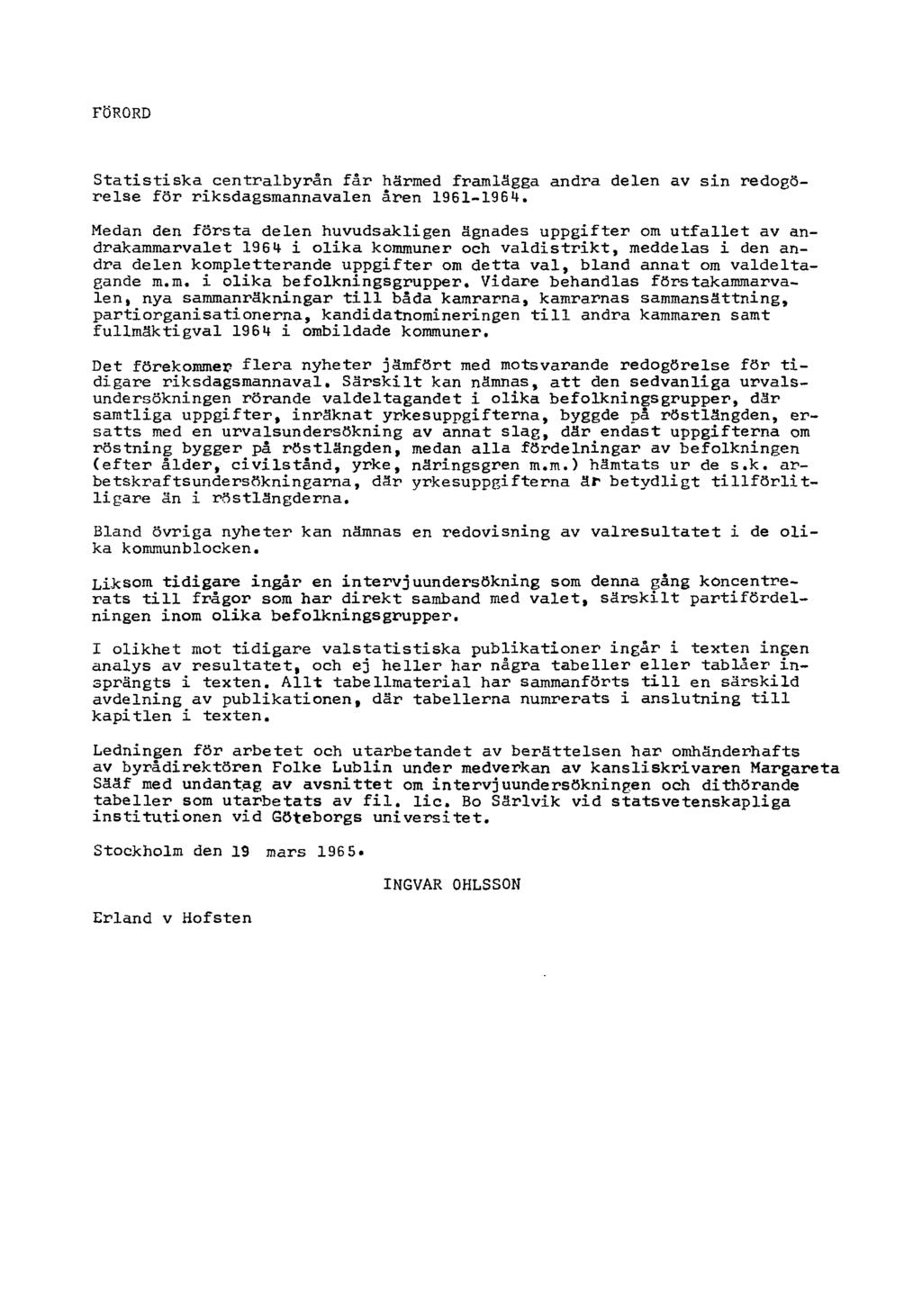 FÖRORD Statistiska centralbyrån får härmed framlägga andra delen av sin redogörelse för riksdagsmannavalen åren 1961-1964.