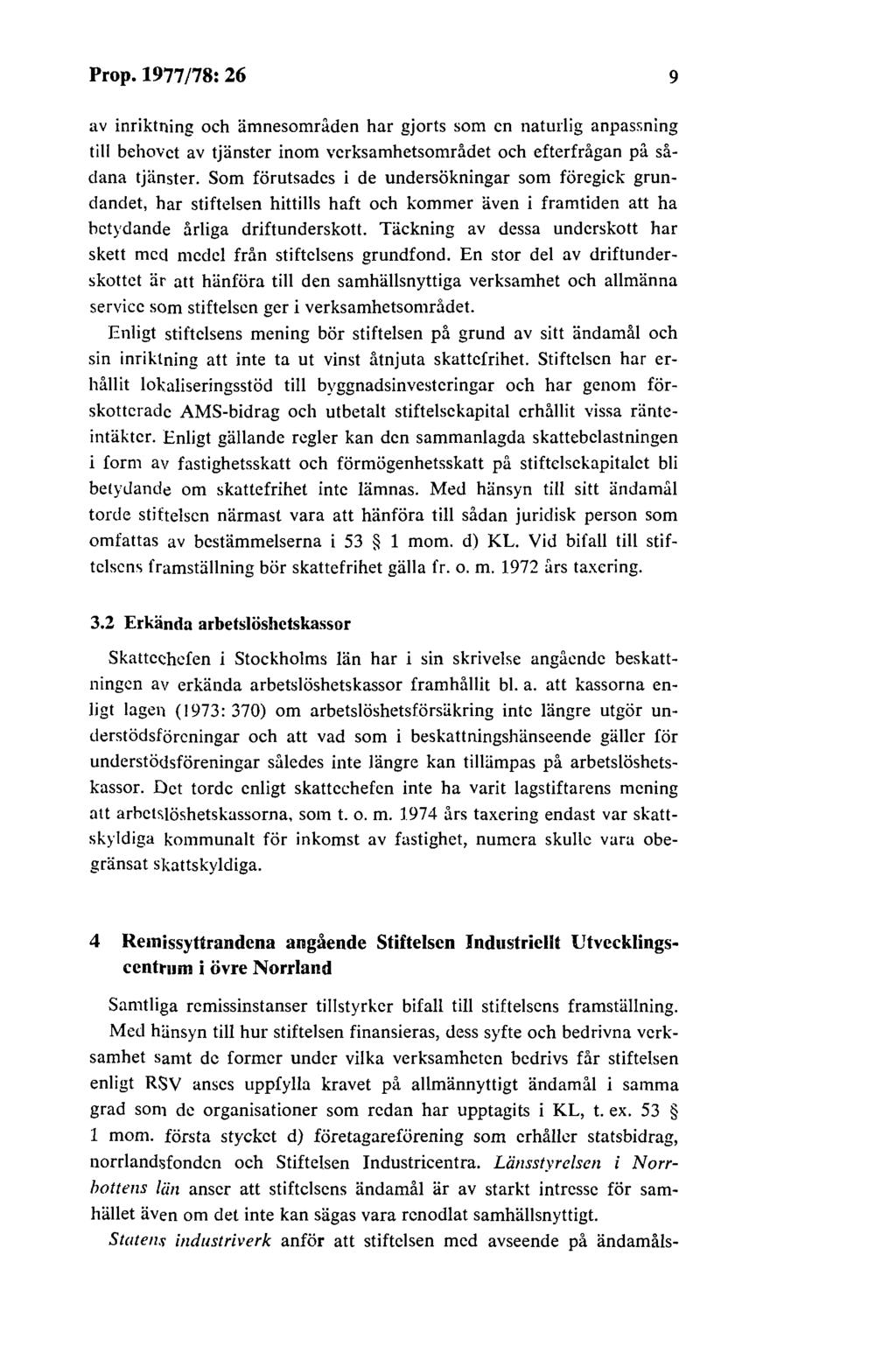Prop. 1977 /78: 26 9 av inriktning och ämnesområden har gjorts som en naturlig anpassning till behovet av tjänster inom verksamhetsområdet och efterfrågan på sådana tjänster.