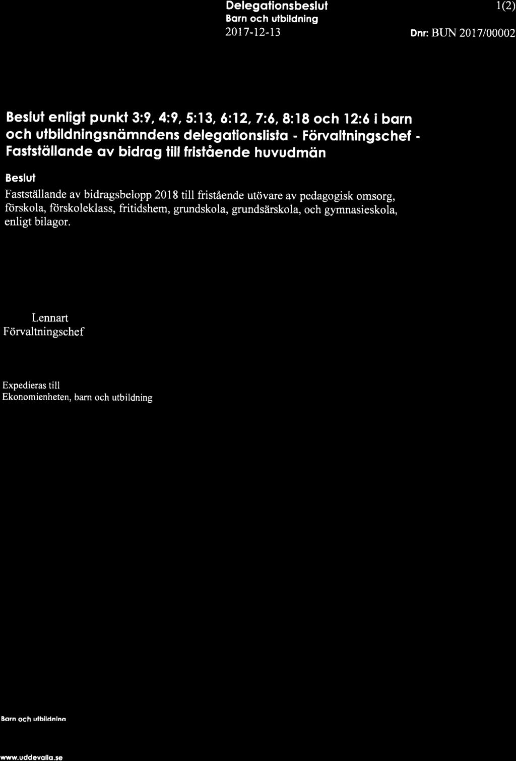 {ffi: Delegolionsbeslut Born och utbildning 2017-12-t3 1(2) Dnr: BIIN 2017/00002 Beslul enligl punkl 329,4:9,5:13, 6;12,7:6,8:18 och 12:6 i bqrn och ulbildningsnömndens delegqlionslislo -