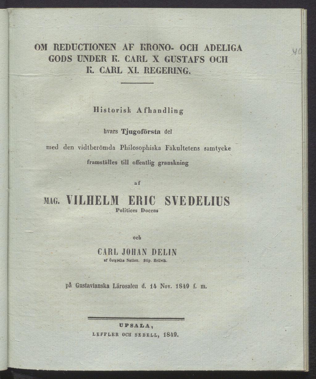 OM REDUCTIONEN AF KRONO- OCH ADELIGA GODS UNDER K. CARL X GUSTAFS OCH K. CARL XI. REGERING.
