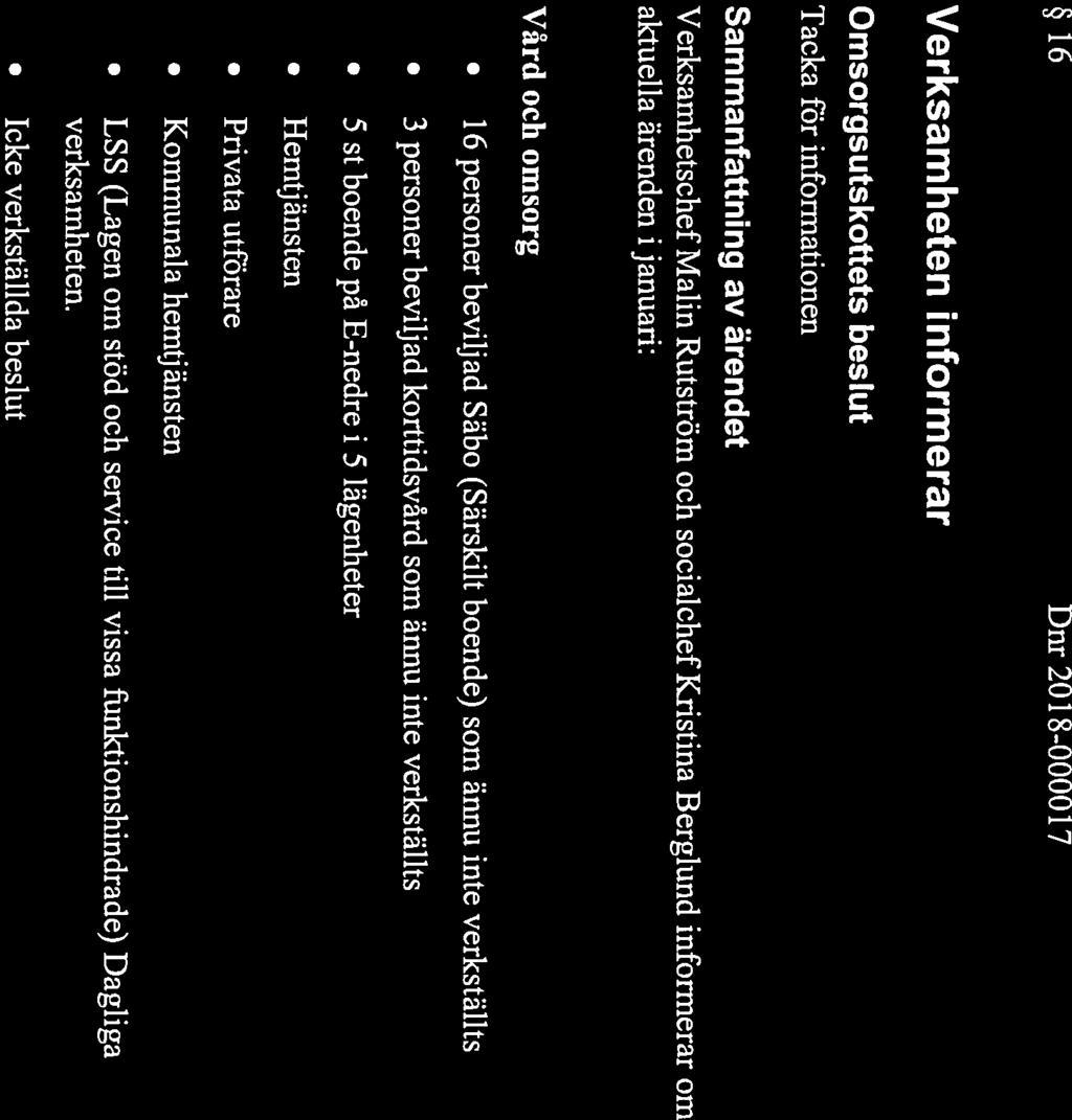 Nordanstigs kommun SAMMANTRÄDESPROTOKOLL 5(16) NORDANSTIGS 2019-02-19 16 Dnr2018-000017 Verksamheten informerar s beslut Tacka för informationen Verksamhetschef Malm Rutström och socialchef Kristina