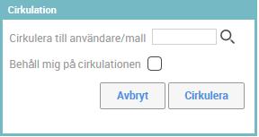 6(15) Cirkulation: Du kan cirkulera ett eller flera dokument till en användare eller cirkulationsmall. Klicka i kryssboxen vid varje dokument du vill cirkulera.