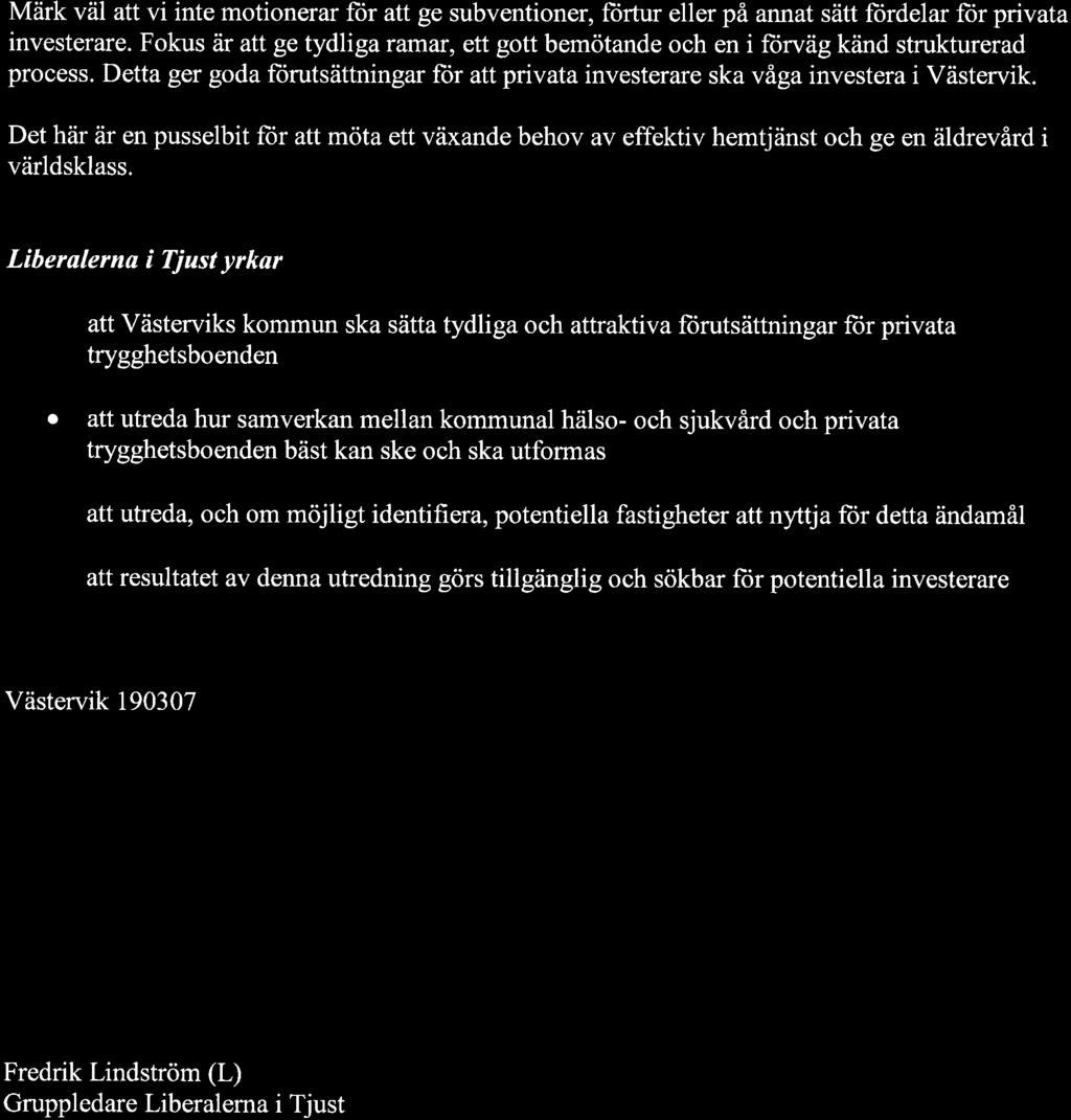 Märk väl att vi inte motionerar fiir att ge subventioner, ftirtur eller på annat sätt fijrdelar für privata investerare.