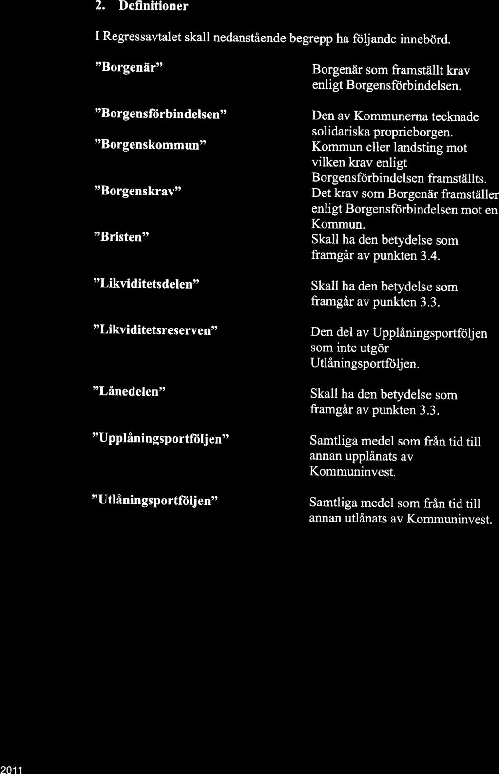 T) 2. Definitioner I Regressavtalet skall nedanstående begrepp ha fìiljande innebörd.
