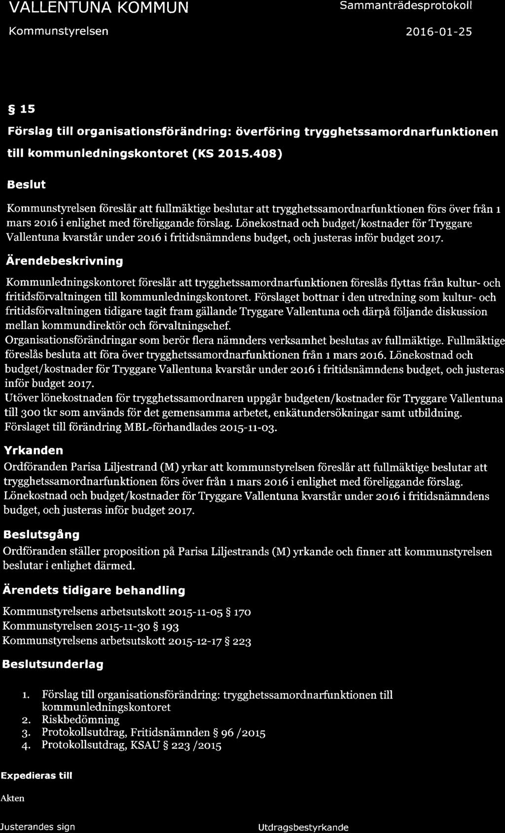 Kommunstyrelsen Sa mma nträdesprotokol I 20L6-O7-25 19 (29) 5ls Förslag till organisationsförändring: överföring trygghetssamordnarfunktionen till kommunledningskontoret (KS 20 15.