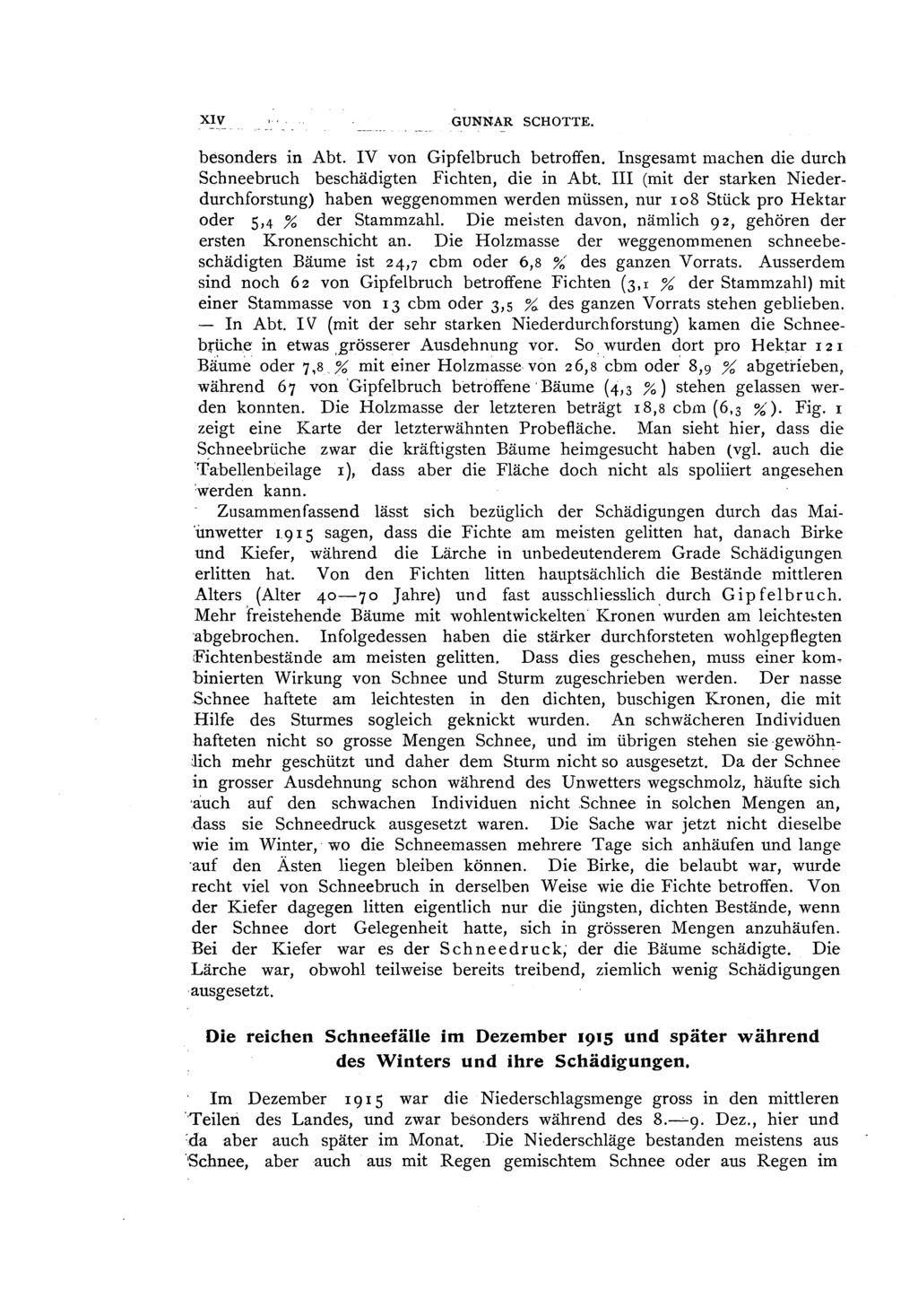 XIV GUNNAR SCHOTTE. besnders in Abt. IV vn Gipfebruch betrffen. usgesamt maehen die durch Schneebruch beschädigten Fichten, die in Abt.