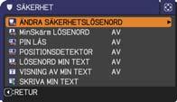 SÄKERHET-meny SÄKERHET-meny Denna projektor är utrustad med säkerhetsfunktioner. Från SÄKERHET-menyn, kan de artiklar som visas i tabellen nedan ställas in.