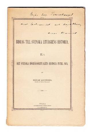 20 QUENSEL, Oscar. Bidrag till svenska liturgiens historia. 1-2. Uppsala, Lundequistska bokhandeln, 1890-93. 8:o. (4),+ 137; (4),+ 64; 218,+ (1) s. Häftade, oskurna och ouppsrättade.