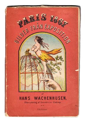 26 WACHENHUSEN, Hans. Paris 1867. Bilder från exposition. Öfversättning af Benedict Elekrep. Stockholm, P. B. Eklund, 1867. 8:o. (4),+ 124 s. Häftad, oskuren med nött litogr. omslag.