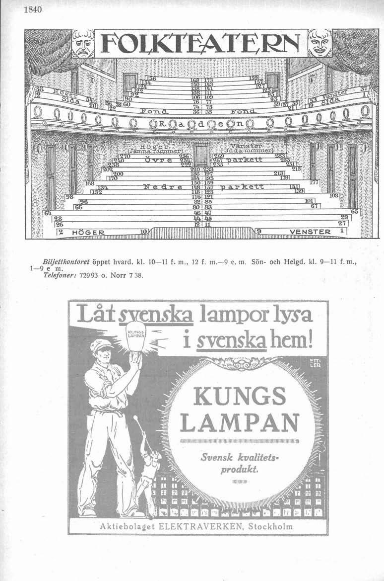 Biljettkontouet öppet hvard. kl. 1011 f. m, 12 f m.9 e. m. Sön och Helgd. kl. 911 f. m., 19 e m. Telefoner: 72993 o.