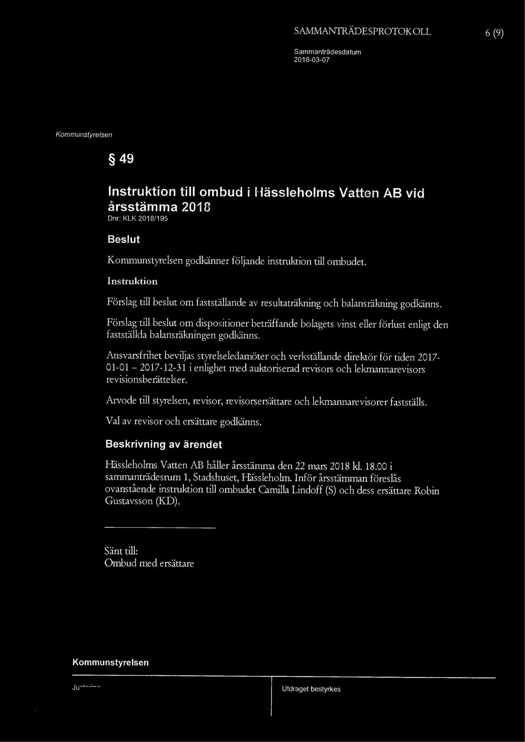 6 (9) 49 Instruktion till ombud i Vatten AB vid årsstämma 2018 Dnr: KLK 2018/195 godkänner följande instruktion till ombudet.