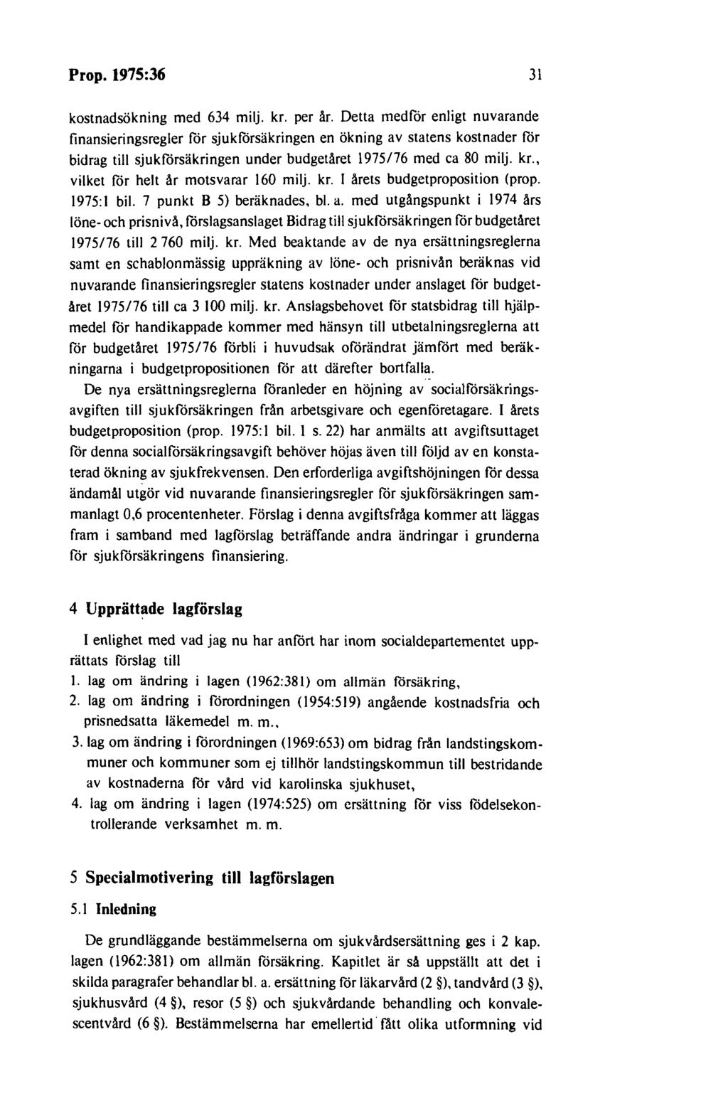Prop. 1975:36 31 kostnadsökning med 634 milj. kr. per år.