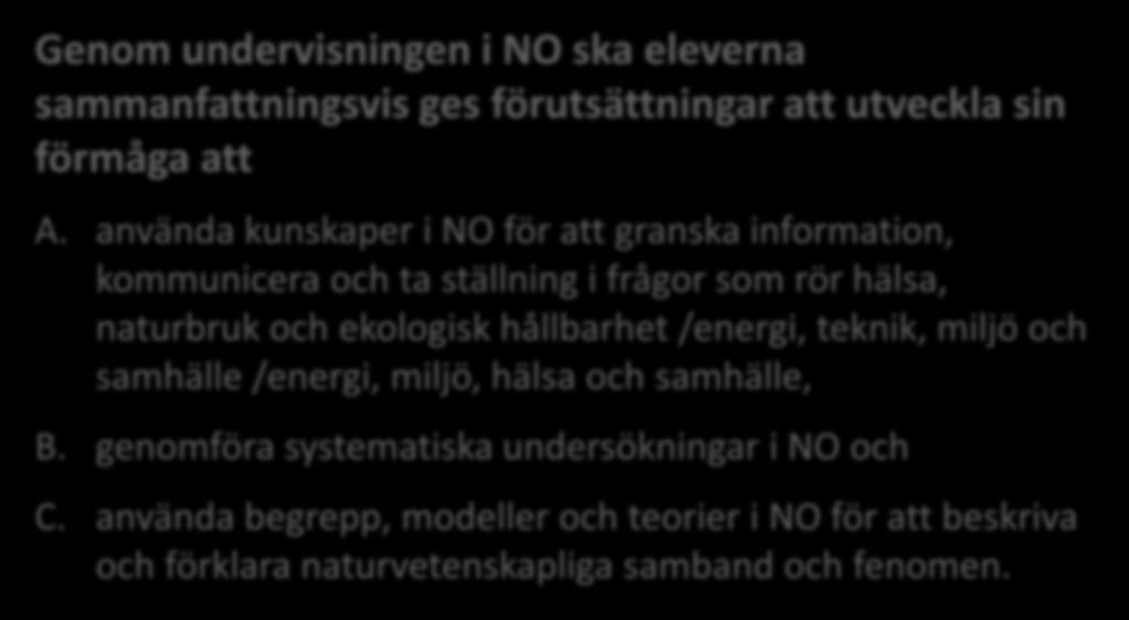Att tydliggöra målen syfte och kunskapskrav Kursplan SYFTE CENTRALT INNEHÅLL Genom undervisningen i NO ska eleverna