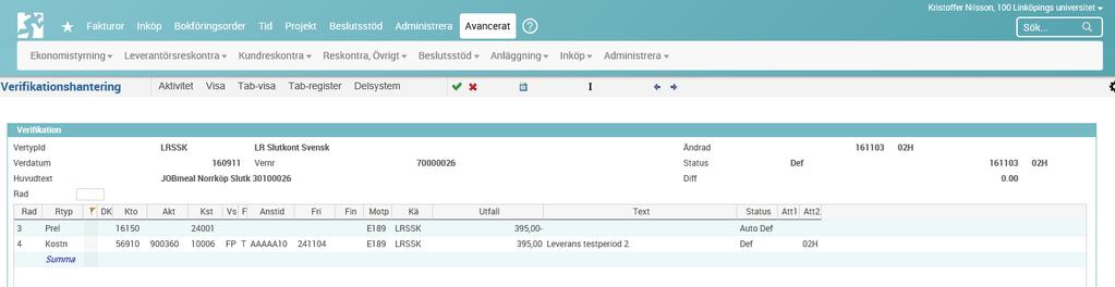 t.ex. 70000026 och Rad 4 enligt bilden nedan där aktuell verifikation sökts