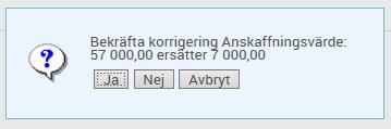 Gå till Avancerat/Anläggning/Definitiva/Korrigering. Sök fram den anläggning som ska korrigeras. Kontrollfråga kommer upp: Klicka på ja.