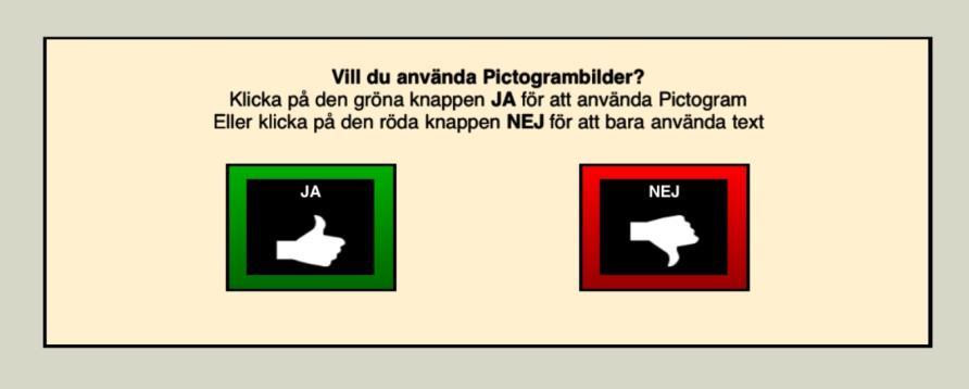 Efter det kommer fråga om man vill använda Pictogram + text eller endast text i enkäternas frågor och svarsalternativ.