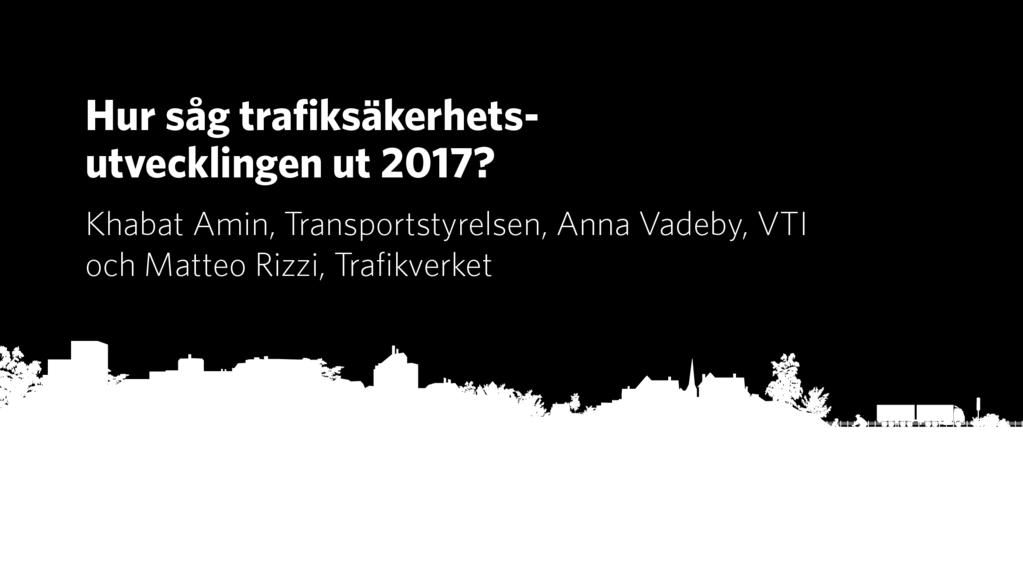 Analysis of road safety trends in Sweden 2017 Khabat Amin, Swedish