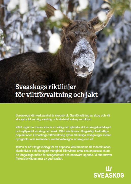 Sveaskogs syn på samförvaltning av skog och vilt Viltet utgör en resurs som är en viktig och självklar del av skogslandskapet och nyttjandet av skog och mark.