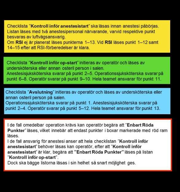 Läsning av checklista ska inte initieras förrän all berörd personal är klara med respektive förberedelser och kan ge läsningen full uppmärksamhet.