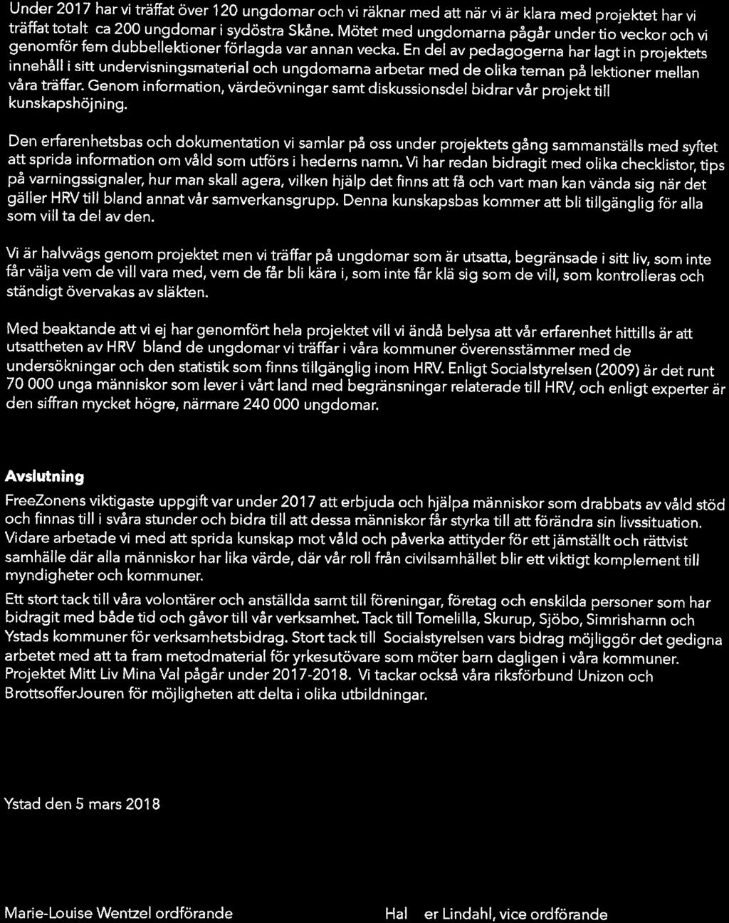 u.n?er 2017 har.vi träffat över 1 20 ungdomar och vi räknar med att när vi är klara med projektet har vi träffat totalt ca 200 ungdomar i sydöstra Skåne.