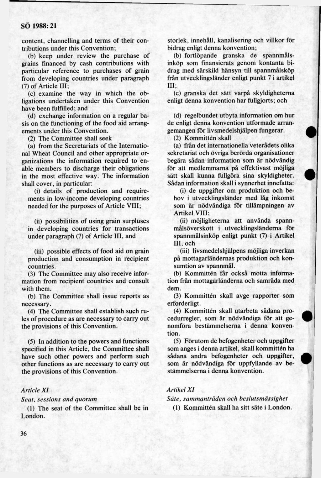 content, channelling and term s of their contributions under this Convention; (b) keep under review the purchase of grains financed by cash contributions with particular reference to purchases of