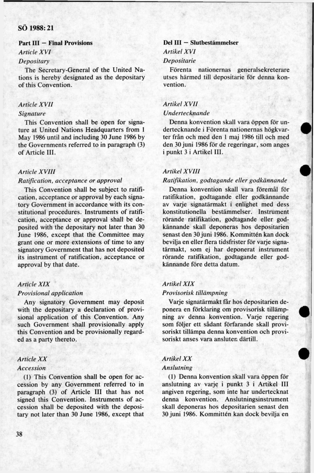 Part III Final Provisions A rtide X V I Depositary The Secretary-G eneral of the United N a tions is hereby designated as the depositary of this Convention.