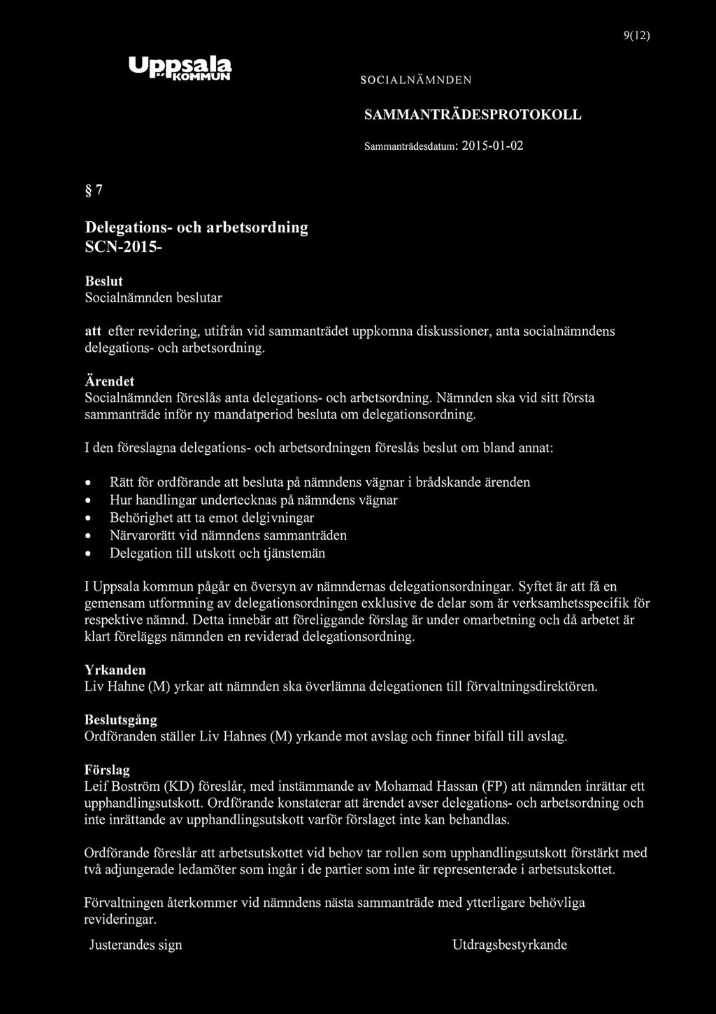 9(12) 7 Delegations- och arbetsordning SCN-2015- Socialnämnden beslutar att efter revidering, utifrån vid sammanträdet uppkomna diskussioner, anta socialnämndens delegations- och arbetsordning.