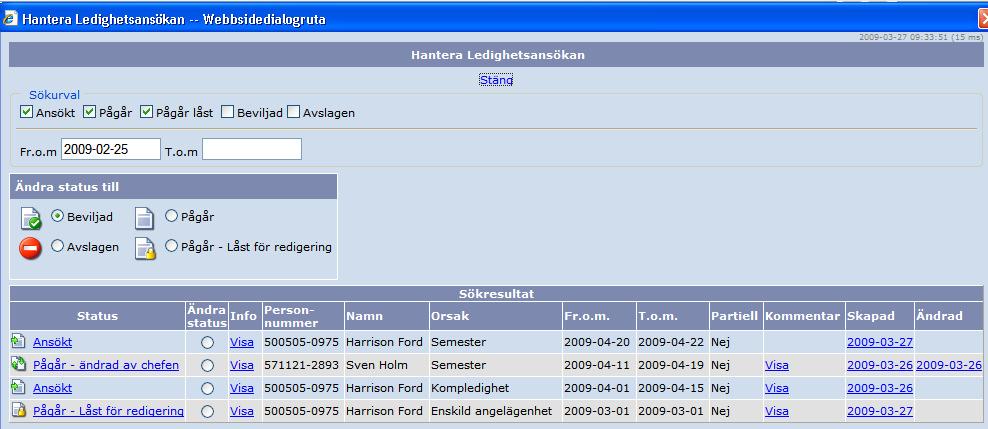 Hantera ledighetsansökan från chefswebben Om du trycker på länken Ledighetsansökan kan du se alla ansökningar. 1 2 Urvalet som föreslås är: du kan alltid välja till Beviljade och Avslagna.