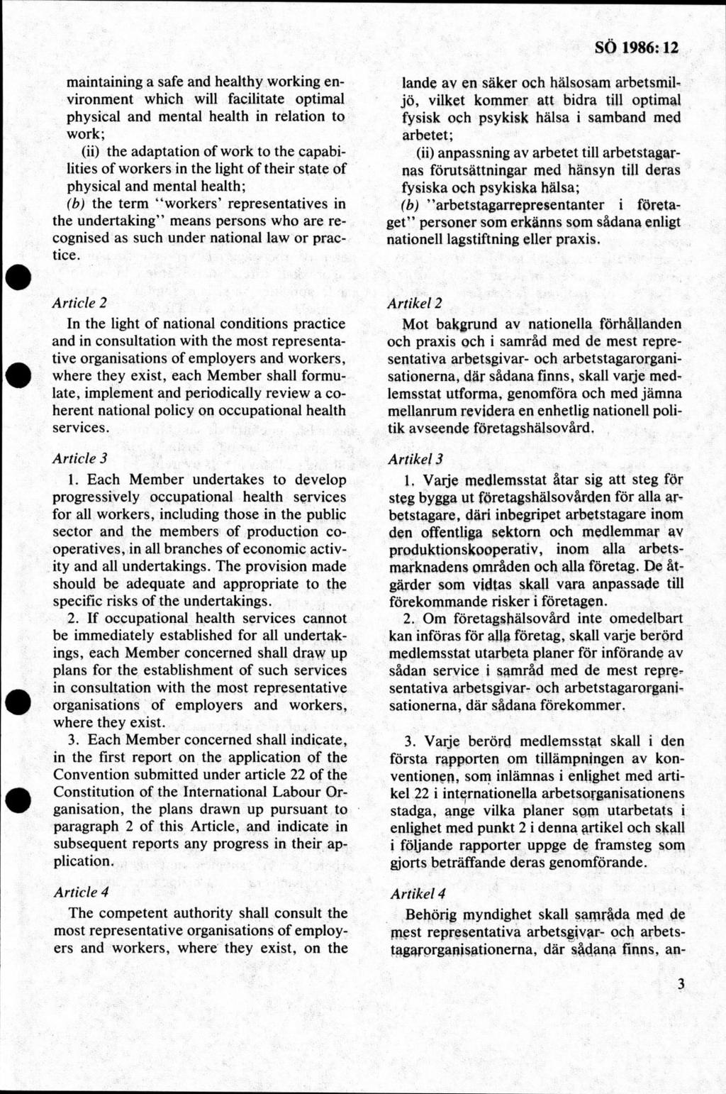 maintaining a säfe and healthy working environment which will facilitate optimal physical and mental health in relation to work; (ii) the adaptation of work to the capabilities of workers in the