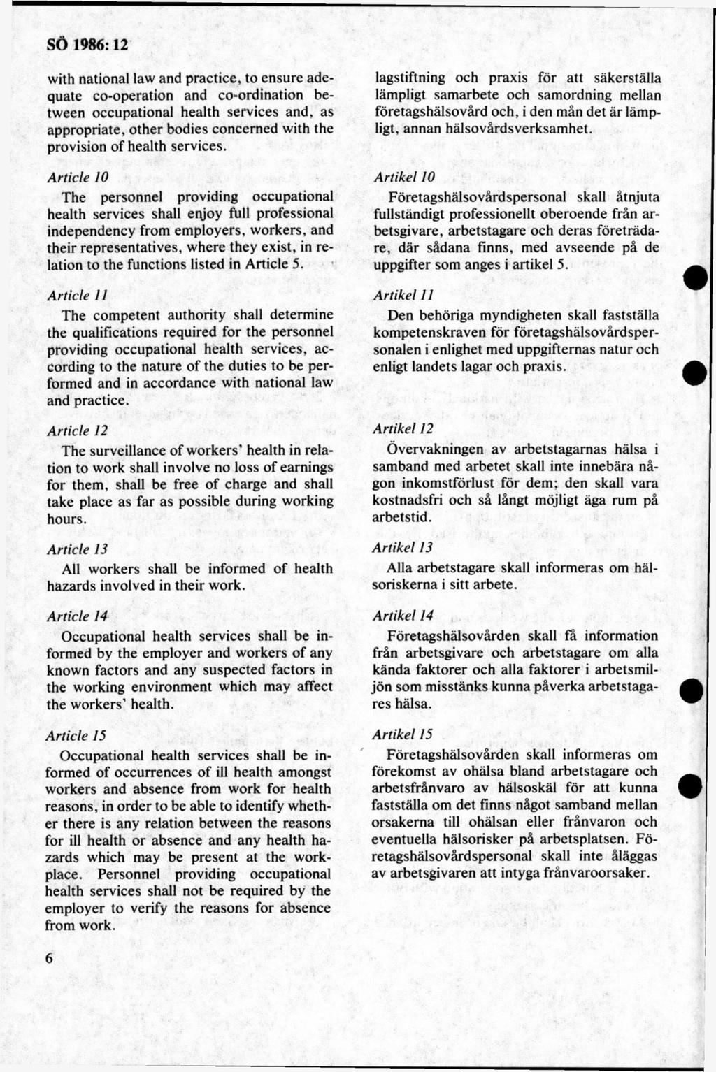 with national law and practice, to ensure adequate co-operation and co-ordination between occupational health services and, as appropriate, other bodies concerned with the provision of health