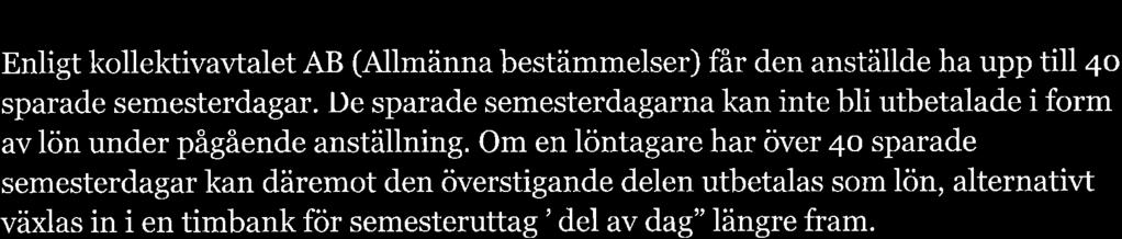 5.4.2. Uppfötjning u sprde semesterdgr Enligt kollektivvtlet AB (Allmänn bestämmelser) får den nställde h upp till 4o sprde semesterdgr.