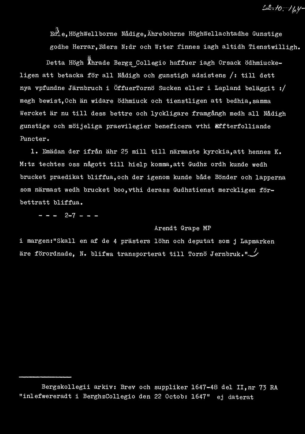 A/ö.- J( 0 y- Bc&Le, HöghWellborne Nådige, Ährebohrne HöghWellachtadhe G-unstige godhe Herrar,Eders N:dr och W:ter finnes iagh altidh Tienstwilligh.