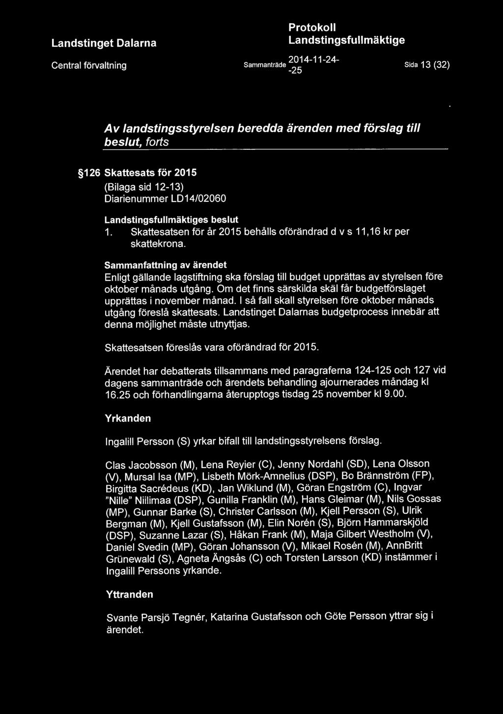 Sammanfattning av ärendet Enligt gällande lagstiftning ska förslag till budget upprättas av styrelsen före oktober månads utgång.