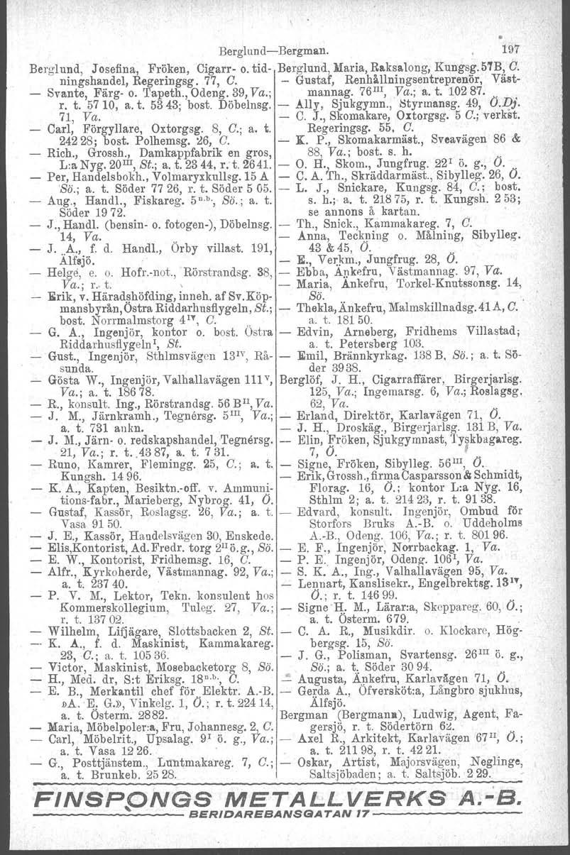BerglundBergman. 19'1 Berglund, Josefina, Fröken, Cigarr o. tid Berglund, Maria, Raksalong, Kungsg.5TB, C. ningshandel, Regeringsg. 77, C. Gustaf, Renhållningsentreprenör, Väst Svante, Färg o.