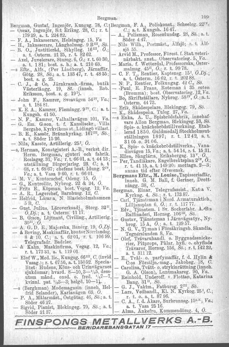 &~m_.1w Bergman, Gustaf, Ingenjör, Kungsg. 78, C. Bergman, F. A., Poliskonst., Scheeleg. 22 'V, ~scar, Ingenjör, S:t Eriksg. 28, C.; r. t. C.; a. t. Kungsh. 1647., 17929, a. t. 22482. A., Polisman Rosenlundsg.