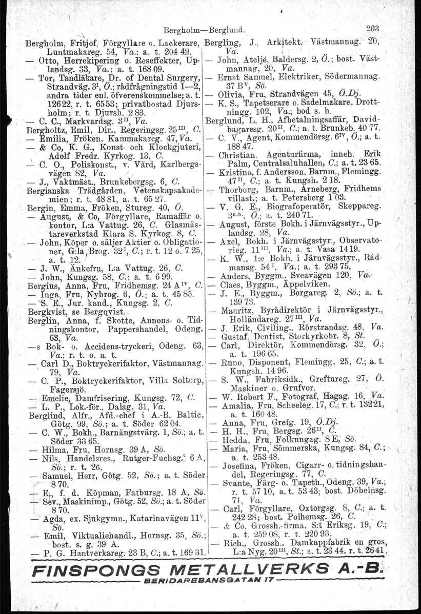 " \ "\ BergholmBerglul1d. 20S Bergholm. Fritjof Förgylla.re o. Lackerare Bergling J. Arkjtekt Västmannag. 2'0 Luntmakareg. 54 Va.; a. t. 204 42. Va.. Otto Herrekipering o.