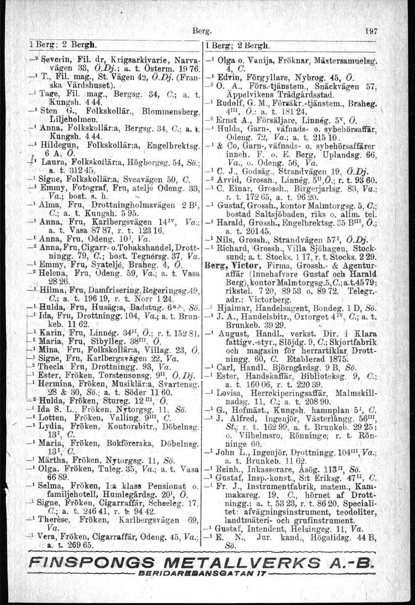 feer;; 2 Bergh. I :" fieverin Fil. dr Krigsarkiyarie Narva "vägen 33 O.Dj.; a. t. Osterm Hl 76. ~1 T. Fil. mag. St. Vägen 42 O.D). (Franska Värdshuset). I _ 'l'aze Fil..mag. Bergsg.' 34 C.; a. t. ungsh.