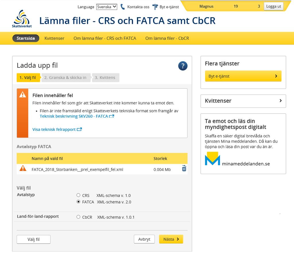 8.2 E-transport Rapporter med FATCA-kontrolluppgifter kan även lämnas in via e-transport. E-transport kräver att ni har ett avtal med Skatteverket samt ett certifikat.