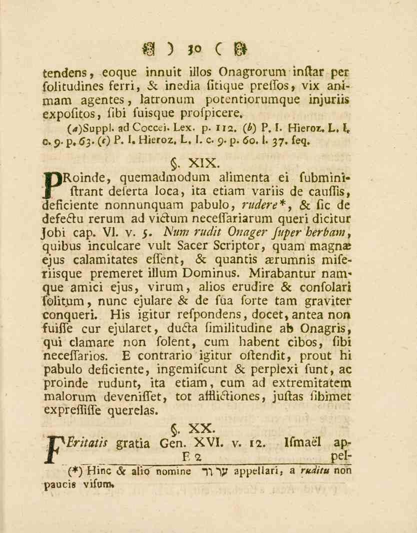 30 tendens, eoque innuit iilos Onagrorum inftar per lolitudines leiri, & media lltique preilos, vix animam agentes, latronum potentiorumque injuriis expofitos, fibi luisque profpicere.